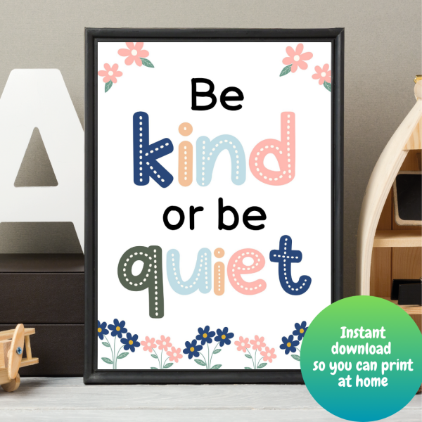 Be Kind or Be Quiet Print